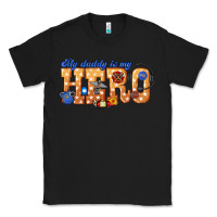 Black my daddy is my hero dispatcher Classic Tee - texasbilliewilder