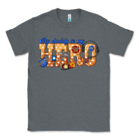 Charcoal Heather my daddy is my hero dispatcher Classic Tee - texasbilliewilder