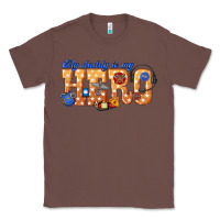 Chestnut my daddy is my hero dispatcher Classic Tee - texasbilliewilder