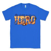 True Royal my daddy is my hero dispatcher Classic Tee - texasbilliewilder