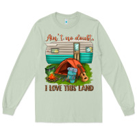Matcha ain t no doubt i love this land Long Sleeve Tee - texasbilliewilder
