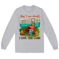 Moon Dust ain t no doubt i love this land Long Sleeve Tee - texasbilliewilder