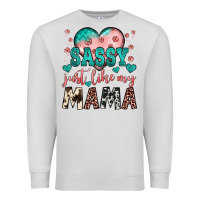 Dove Grey sassy just like my mama Premium Sweatshirt - JahusDesignShop