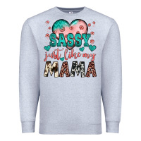 Heather Grey sassy just like my mama Premium Sweatshirt - JahusDesignShop