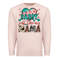 Pale Pink sassy just like my mama Premium Sweatshirt - JahusDesignShop