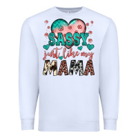 White sassy just like my mama Premium Sweatshirt - JahusDesignShop