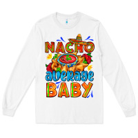 White nacho average baby with nacho 2 Long Sleeve Tee - AdoDesignShop