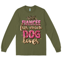 Army Green fiancée fur mom dog lover Long Sleeve Tee - Zillion Design Studio