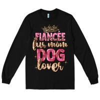 Black fiancée fur mom dog lover Long Sleeve Tee - Zillion Design Studio
