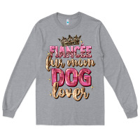Heather Grey fiancée fur mom dog lover Long Sleeve Tee - Zillion Design Studio