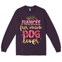 Plum fiancée fur mom dog lover Long Sleeve Tee - Zillion Design Studio