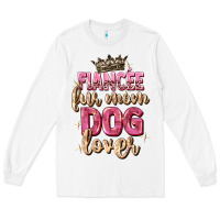 White fiancée fur mom dog lover Long Sleeve Tee - Zillion Design Studio