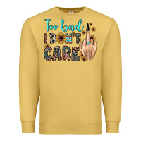 Antique Gold too bad i don't care Premium Sweatshirt - JahusDesignShop
