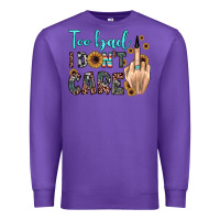 Purple too bad i don't care Premium Sweatshirt - JahusDesignShop