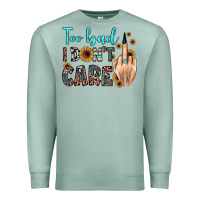 Seafoam too bad i don't care Premium Sweatshirt - JahusDesignShop