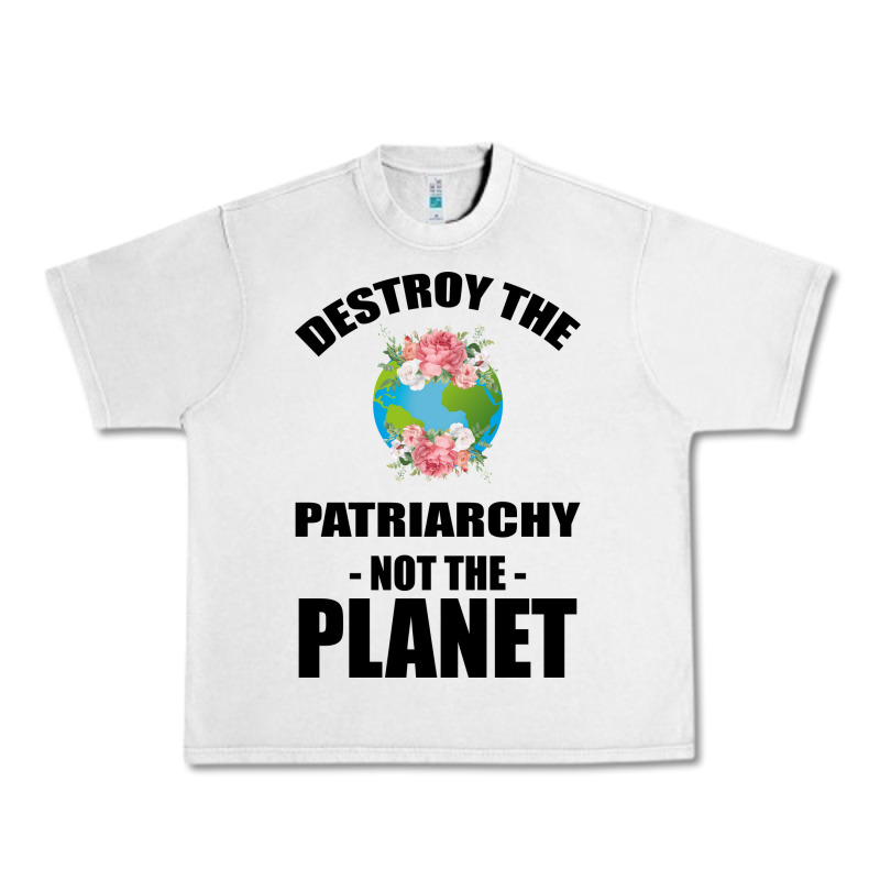 Destroy The Patriarchy Not The Planet Urban Heavy Tee by Bettercallsaul | Teevron