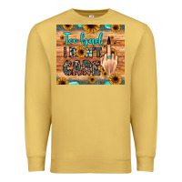 Antique Gold too bad i don't care Premium Sweatshirt - JahusDesignShop