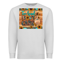 Dove Grey too bad i don't care Premium Sweatshirt - JahusDesignShop