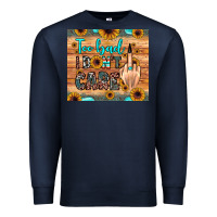 Navy too bad i don't care Premium Sweatshirt - JahusDesignShop