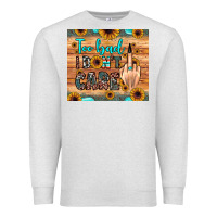 Oatmeal Heather too bad i don't care Premium Sweatshirt - JahusDesignShop