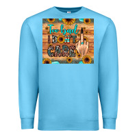 Ocean Blue too bad i don't care Premium Sweatshirt - JahusDesignShop