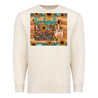 Sandshell too bad i don't care Premium Sweatshirt - JahusDesignShop