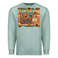 Seafoam too bad i don't care Premium Sweatshirt - JahusDesignShop