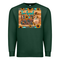 Sports Green too bad i don't care Premium Sweatshirt - JahusDesignShop