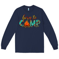 Navy born to camp Long Sleeve Tee - texasbilliewilder