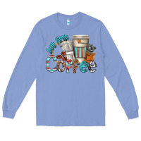 Colony Blue but first coffee Long Sleeve Tee - texasbilliewilder
