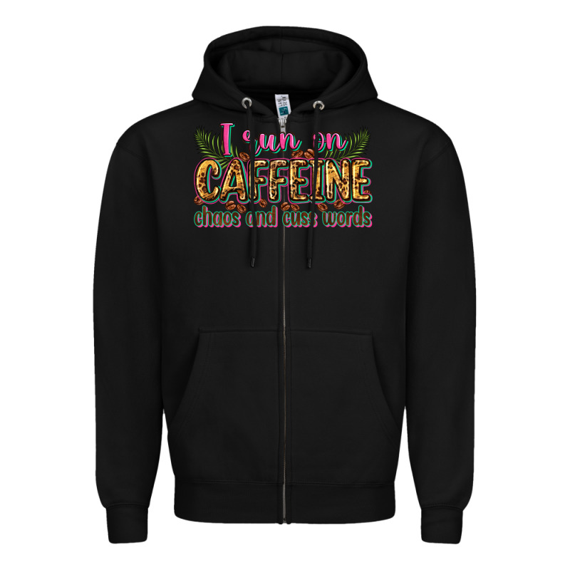 I Run On Caffeine Chaos And Cuss Words Zipper Hoodie by Zillion Design Studio | Teevron