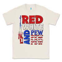 Natural red white and pew pew pew Classic Tee - texasbilliewilder