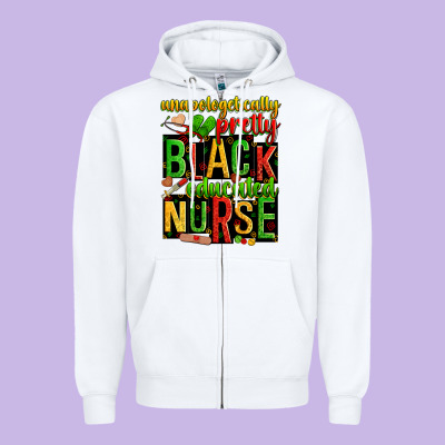 Unapologetically Pretty Black And Educated Nurse Zipper Hoodie Designed By Zillion Design Studio