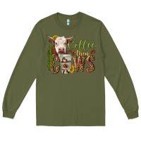 Army Green coffee then cows Long Sleeve Tee - texasbilliewilder