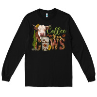 Black coffee then cows Long Sleeve Tee - texasbilliewilder