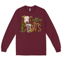 Burgundy coffee then cows Long Sleeve Tee - texasbilliewilder