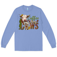 Colony Blue coffee then cows Long Sleeve Tee - texasbilliewilder