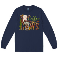 Navy coffee then cows Long Sleeve Tee - texasbilliewilder