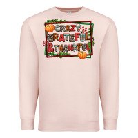 Pale Pink crazy grateful and thankful Premium Sweatshirt - AdoDesignShop