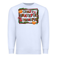 White crazy grateful and thankful Premium Sweatshirt - AdoDesignShop