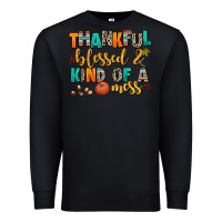Black thankful  blessed and kind of a mess Premium Sweatshirt - AdoDesignShop