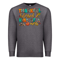 Charcoal Heather thankful  blessed and kind of a mess Premium Sweatshirt - AdoDesignShop