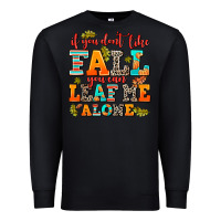 Black if you dont like fall you can leaf me alone Premium Sweatshirt - AdoDesignShop