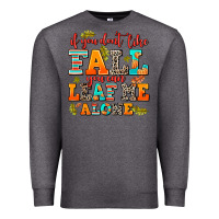 Charcoal Heather if you dont like fall you can leaf me alone Premium Sweatshirt - AdoDesignShop
