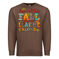 Chestnut if you dont like fall you can leaf me alone Premium Sweatshirt - AdoDesignShop