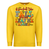 Lemon if you dont like fall you can leaf me alone Premium Sweatshirt - AdoDesignShop