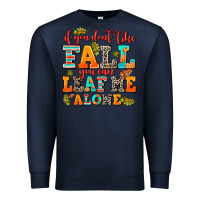 Navy if you dont like fall you can leaf me alone Premium Sweatshirt - AdoDesignShop