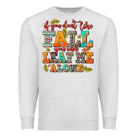 Oatmeal Heather if you dont like fall you can leaf me alone Premium Sweatshirt - AdoDesignShop