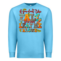 Ocean Blue if you dont like fall you can leaf me alone Premium Sweatshirt - AdoDesignShop