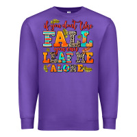 Purple if you dont like fall you can leaf me alone Premium Sweatshirt - AdoDesignShop